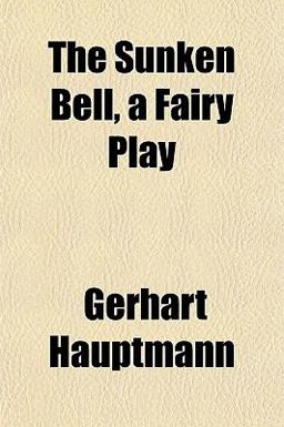 The Sunken Bell, a Fairy Play