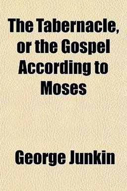 The Tabernacle, or the Gospel According to Moses