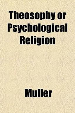 Theosophy or Psychological Religion