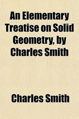 An Elementary Treatise on Solid Geometry, by Charles Smith