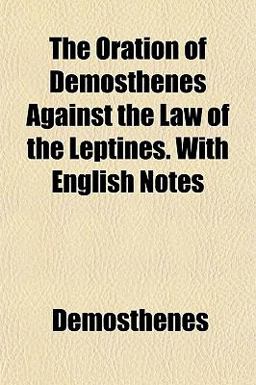 The Oration of Demosthenes Against the Law of the Leptines with English Notes