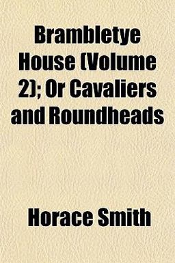 Brambletye House; or Cavaliers and Roundheads