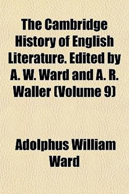 The Cambridge History of English Literature Edited by a W Ward and a R Waller