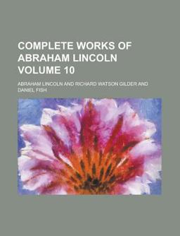Complete Works of Abraham Lincoln