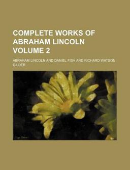 Complete Works of Abraham Lincoln