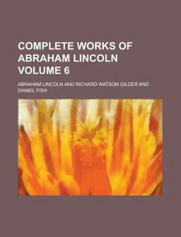 Complete Works of Abraham Lincoln