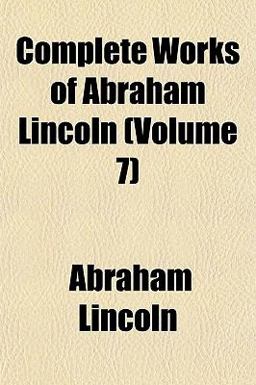 Complete Works of Abraham Lincoln