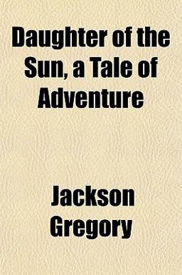 Daughter of the Sun, a Tale of Adventure