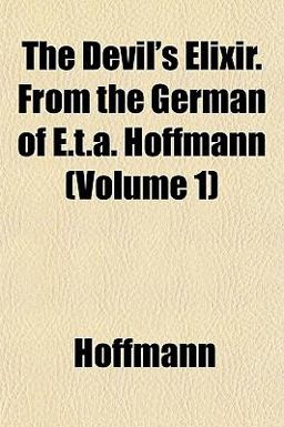 The Devil's Elixir from the German of E T a Hoffmann
