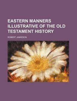 Eastern Manners Illustrative of the Old Testament History