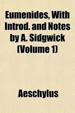 Eumenides, with Introd and Notes by a Sidgwick