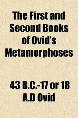 The First and Second Books of Ovid's Metamorphoses