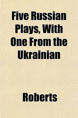 Five Russian Plays, with One from the Ukrainian