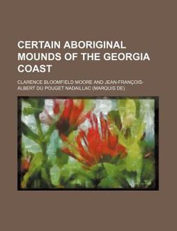Certain Aboriginal Mounds of the Georgia Coast