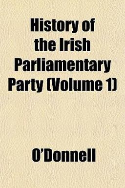 History of the Irish Parliamentary Party History of the Irish Parliamentary Party