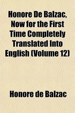 Honoré de Balzac, Now for the First Time Completely Translated into English
