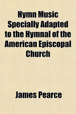 Hymn Music Specially Adapted to the Hymnal of the American Episcopal Church