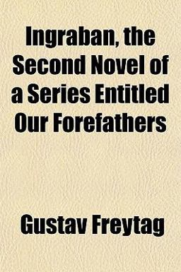 Ingraban, the Second Novel of a Series Entitled 0ur Forefathers