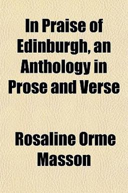 In Praise of Edinburgh, an Anthology in Prose and Verse