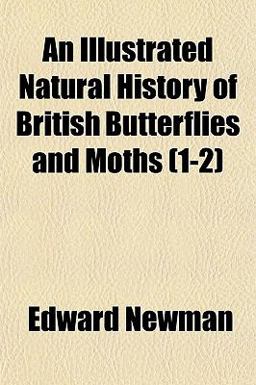 An Illustrated Natural History of British Butterflies and Moths An Illustrated Natural History of British Butterflies and Moths