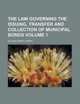 The Law Governing the Issuing, Transfer and Collection of Municipal Bonds