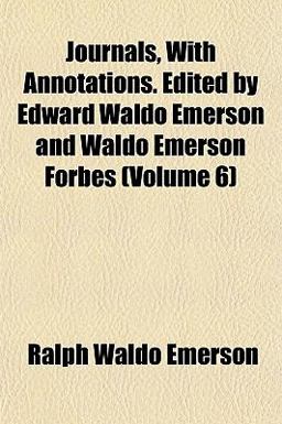 Journals, with Annotations Edited by Edward Waldo Emerson and Waldo Emerson Forbes