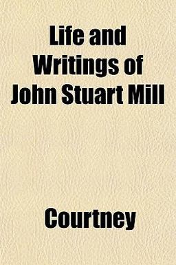 Life and Writings of John Stuart Mill