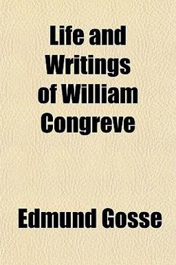 Life and Writings of William Congreve