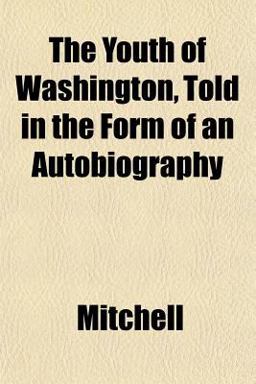 The Youth of Washington, Told in the Form of an Autobiography