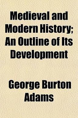 Medieval and Modern History; an Outline of Its Development