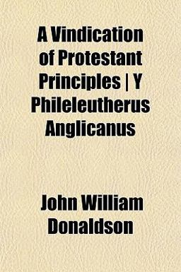 A Vindication of Protestant Principles y Phileleutherus Anglicanus