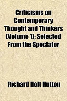 Criticisms on Contemporary Thought and Thinkers; Selected from the Spectator