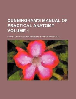 Cunningham's Manual of Practical Anatomy