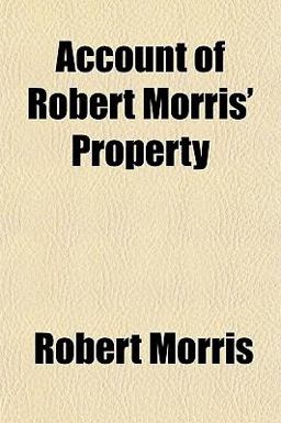 Account of Robert Morris' Property