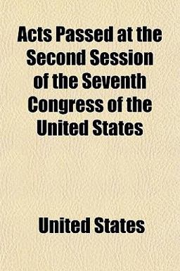 Acts Passed at the Second Session of the Seventh Congress of the United States