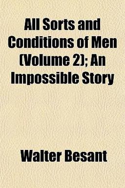 All Sorts and Conditions of Men; an Impossible Story