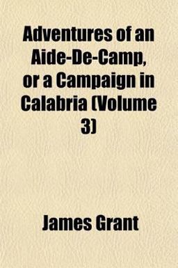 Adventures of an Aide-de-Camp, or a Campaign in Calabria