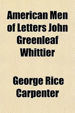 American Men of Letters John Greenleaf Whittier