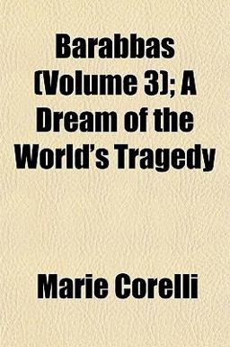 Barabbas; a Dream of the World's Tragedy