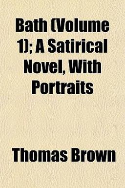 Bath; a Satirical Novel, with Portraits