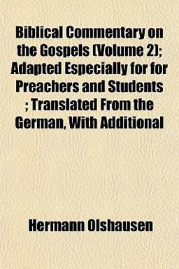 Biblical Commentary on the Gospels; Adapted Especially for for Preachers and Students; Translated from the German, with Additional