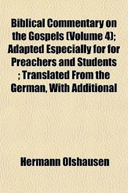 Biblical Commentary on the Gospels; Adapted Especially for for Preachers and Students; Translated from the German, with Additional
