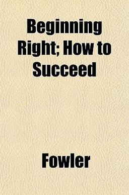 Beginning Right; How to Succeed