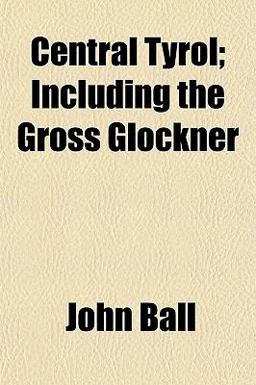 Central Tyrol; Including the Gross Glockner