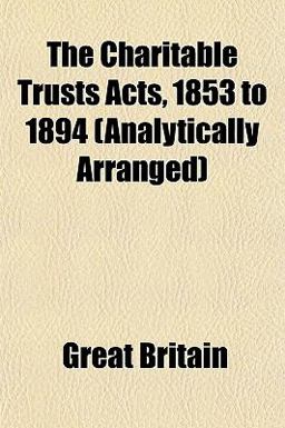 The Charitable Trusts Acts, 1853 To 1894