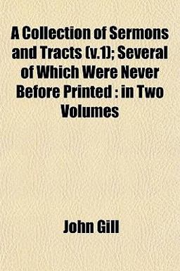 A Collection of Sermons and Tracts; Several of Which Were Never Before Printed A Collection of Sermons and Tracts; Several of Which Were Never Before Printed