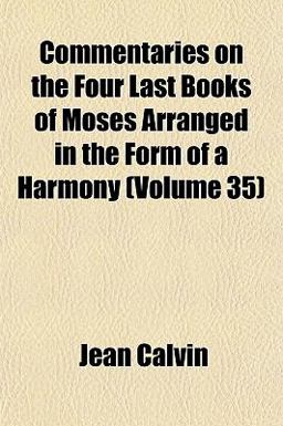 Commentaries on the Four Last Books of Moses Arranged in the Form of a Harmony