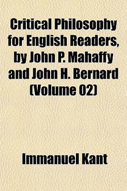 Critical Philosophy for English Readers, by John P Mahaffy and John H Bernard