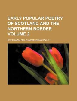 Early Popular Poetry of Scotland and the Northern Border