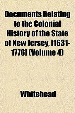 Documents Relating to the Colonial History of the State of New Jersey, [1631-1776]